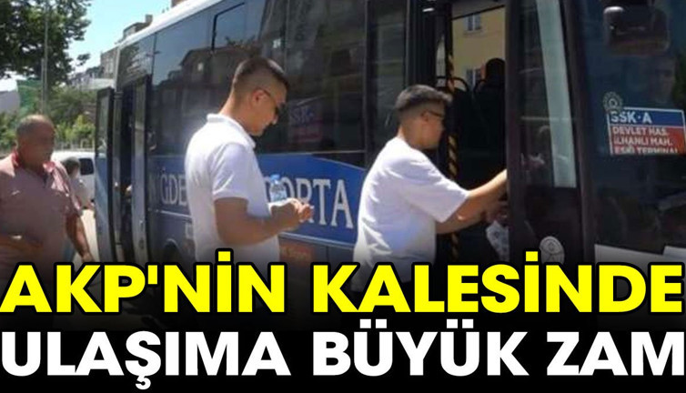 AKP'nin kalesinde ulaşıma büyük zam