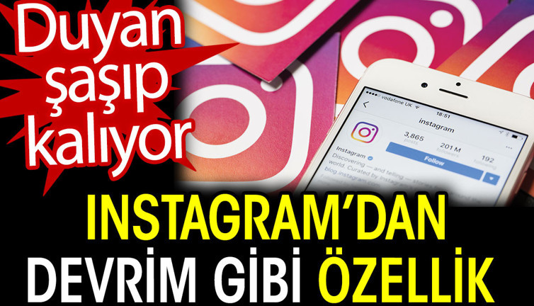 Instagram’dan devrim gibi özellik. Duyan şaşıp kalıyor
