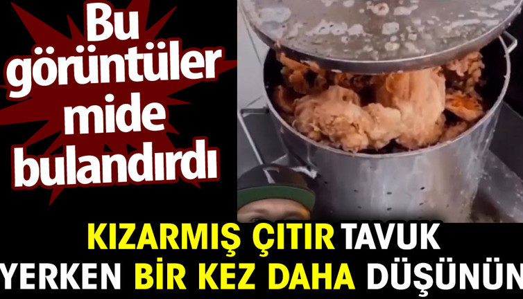Kızarmış çıtır tavuk yerken bir kez daha düşünün. Bu görüntüler mide bulandırdı