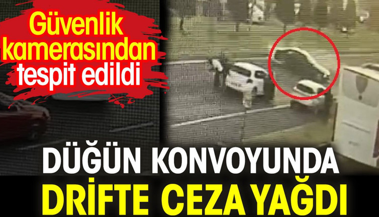 Düğün konvoyunda drifte ceza yağdı
