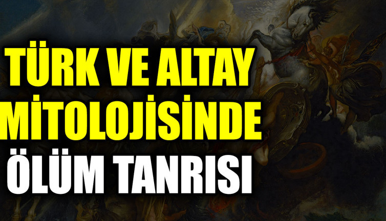 Türk ve Altay mitolojisinde ölüm tanrısı