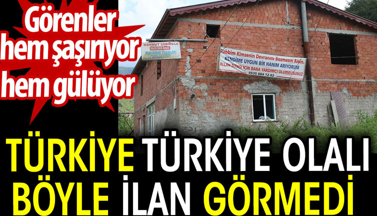 Türkiye Türkiye olalı böyle ilan görmedi. Görenler hem şaşırıyor hem gülüyor