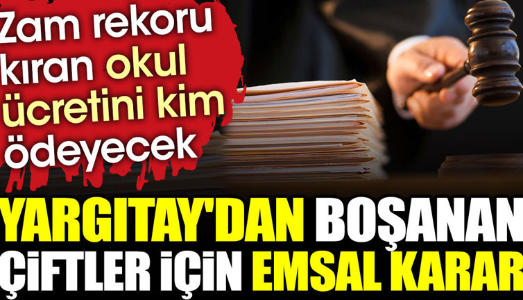 Yargıtay'dan boşanan çiftler için emsal karar