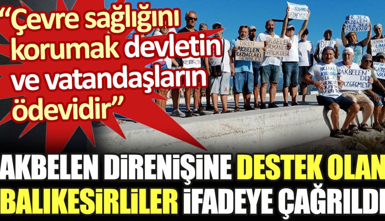 Akbelen direnişine destek olan Balıkesirliler ifadeye çağrıldı