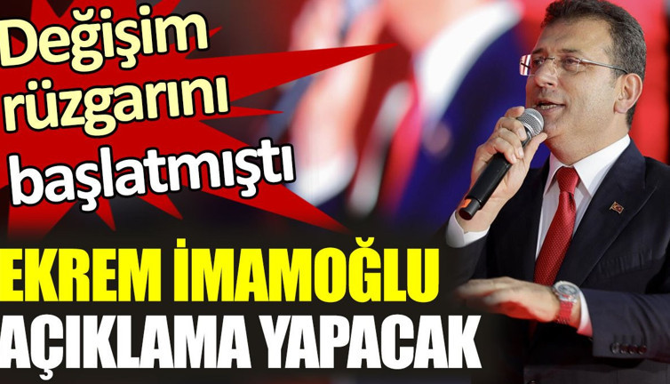 Değişim rüzgarını başlatan Ekrem İmamoğlu yarın açıklama yapacak