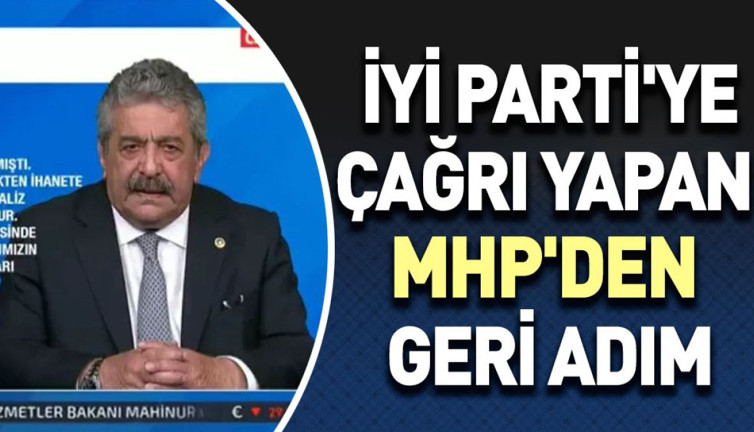 İYİ Parti'ye çağrı yapan MHP'den geri adım