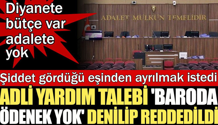 Diyanete bütçe var, adalete yok: Adli yardım talebi 'baroda ödenek yok' denilip reddedildi