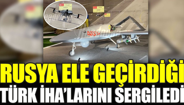 Rusya ele geçirdiği Türk İHA'larını sergiledi