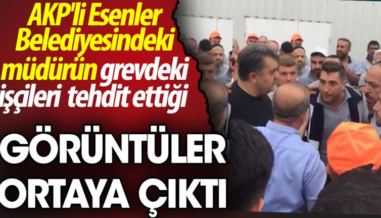 AKP'li Esenler Belediyesi'ndeki müdürün işçileri tehdit ettiği görüntüler ortaya çıktı