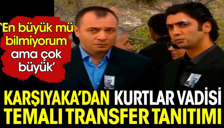 Karşıyaka'dan Kurtlar Vadisi temalı transfer duyurusu