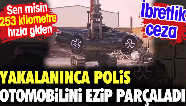 Yakalanınca Polis otomobilini ezip parçaladı. Sen misin 253 kilometre hızla giden