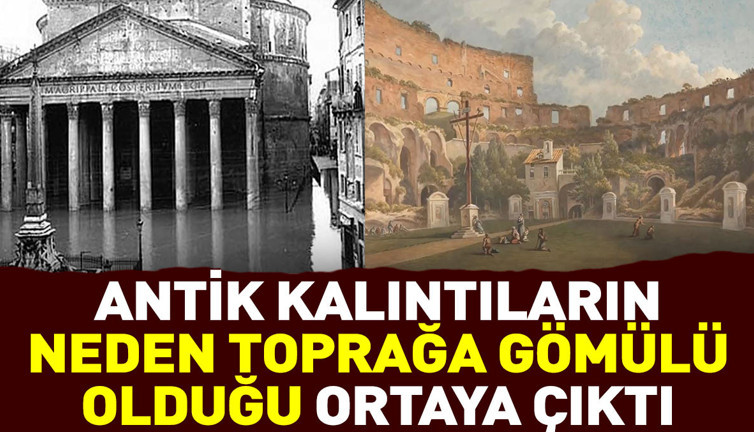 Antik kalıntıların neden toprağa gömülü olduğu ortaya çıktı