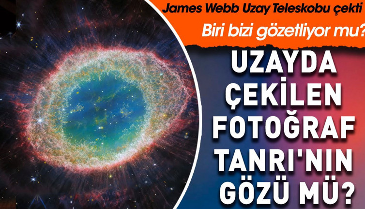 Uzayda çekilen fotoğraf Tanrı'nın gözü mü? Biri bizi gözetliyor mu? James Webb Uzay Teleskobu çekti