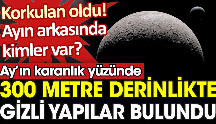 Ay'ın karanlık yüzünde korkulan oldu. Gizli yapılar keşfedildi