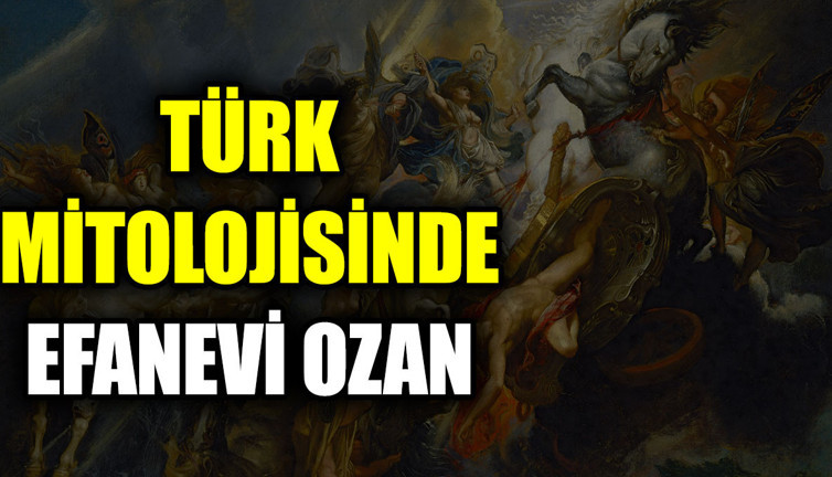 Türk mitolojisinde efanevi ozan kimdir?