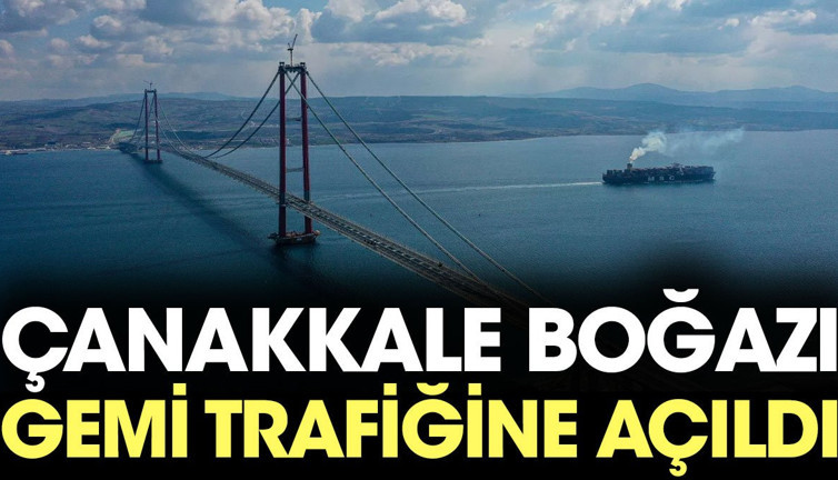 Çanakkale Boğazı gemi trafiğine açıldı (24 Ağustos 2023)