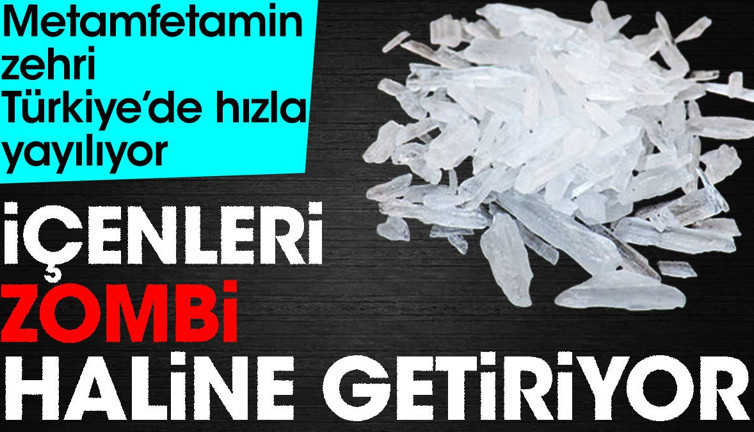 Metamfetamin zehri Türkiye'de hızla yayılıyor. İçenleri zombi haline getiriyor
