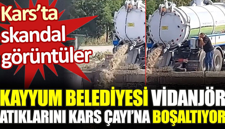 Kars’ta skandal görüntüler: Kayyum belediyesi vidanjör atıklarını Kars Çayı’na boşaltıyor