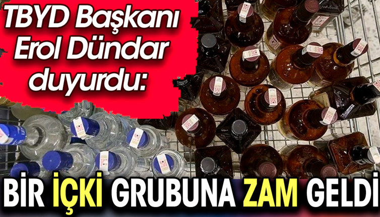 Bir içki grubuna zam geldi. TBYD Başkanı Erol Dündar duyurdu