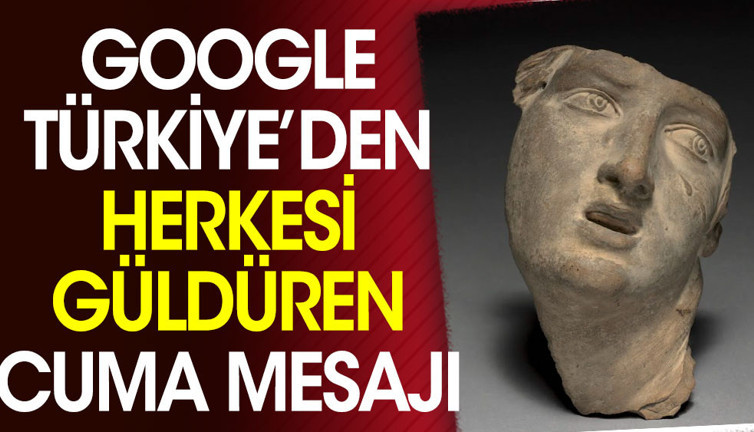 Google Türkiye’den herkesi güldüren cuma mesajı