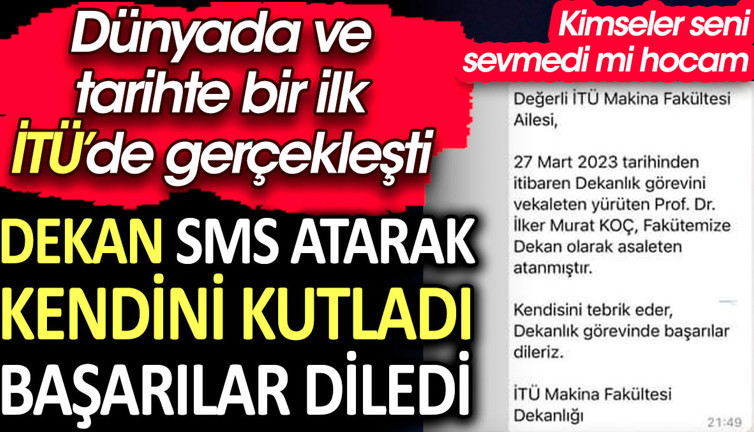 Dekan SMS atarak kendini kutladı ve başarılar diledi. Dünyada ve tarihte bir ilk İTÜ’de gerçekleşti