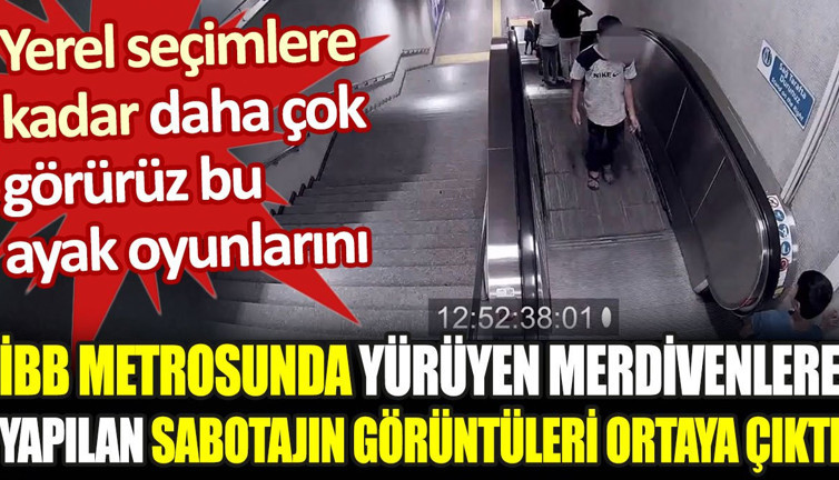 İBB metrosunda yapılan sabotajın görüntüleri ortaya çıktı