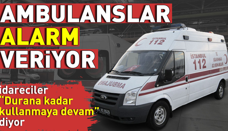 Ambulanslar alarm veriyor