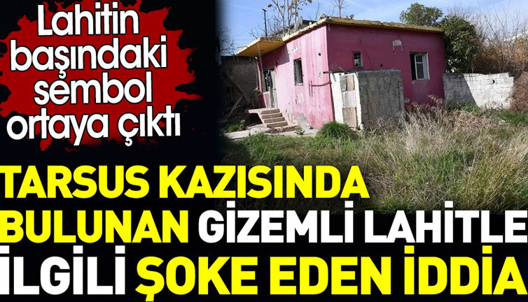 Tarsus'taki gizemli kazıda bulunan lahitle ilgili şoke eden iddia. Lahitteki sembol ortaya çıktı