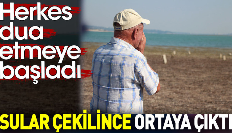 Sular çekilince ortaya çıktı. Herkes dua etmeye başladı