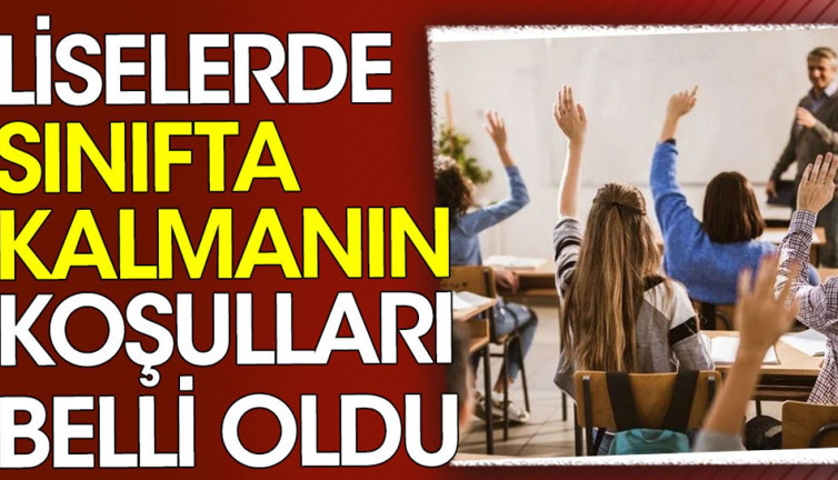 Liselerde sınıfta kalmanın koşulları belli oldu