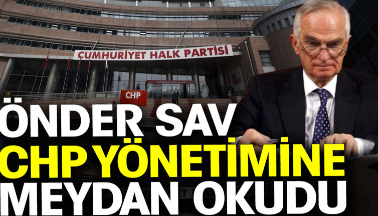 Önder Sav CHP yönetimine meydan okudu