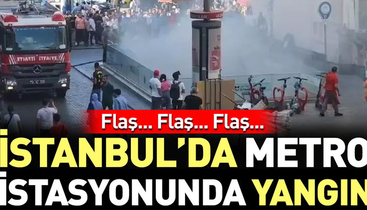 Son Dakika... İstanbul'da metro istasyonunda yangın