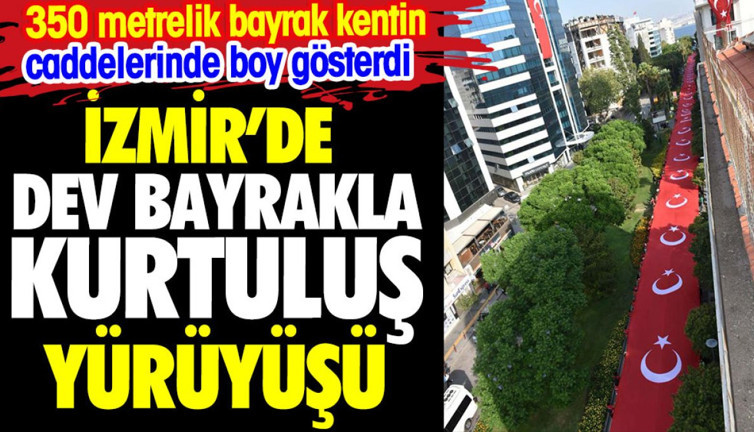 İzmir'de dev bayraklı kurtuluş yürüyüşü