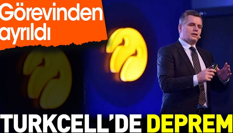 Turkcell’de deprem. Görevinden ayrıldı