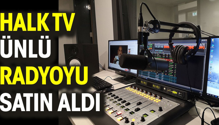 Halk TV ünlü radyoyu satın aldı