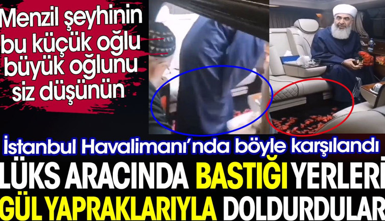 Menzil şeyhinin lüks aracında bastığı yerler gül yapraklarıyla dolduruldu