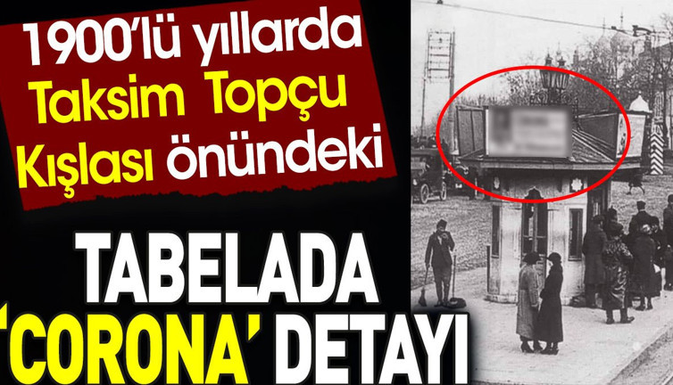 Taksim Topçu Kışlası önündeki tabelada Corona detayı