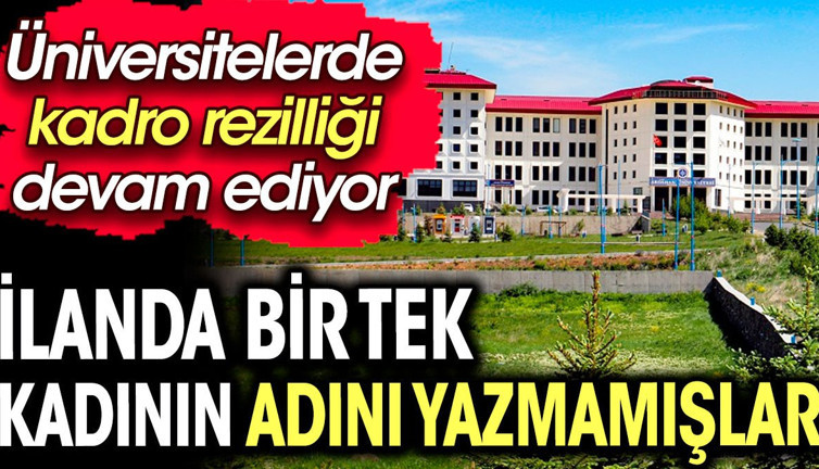 İlanda bir tek kadının adını yazmamışlar. Üniversitelerde kadro rezilliği devam ediyor