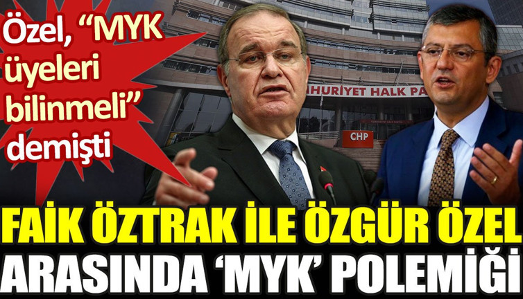 Özel 'üyeler bilinmeli' demişti. Faik Öztrak ile Özgür Özel arasında MYK polemiği