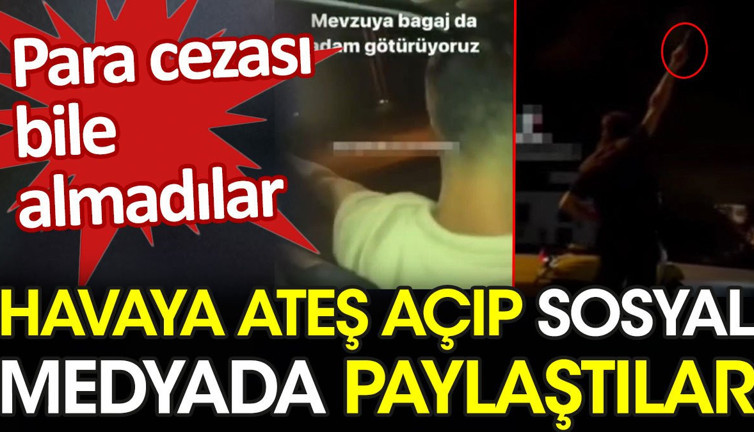 İstanbul'da havaya ateş açıp sosyal medyada paylaştılar. Para cezası bile almadılar