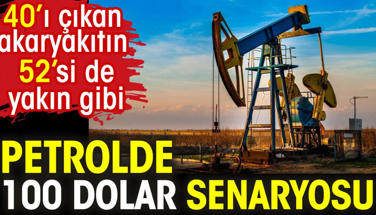 Petrolde 100 dolar senaryosu