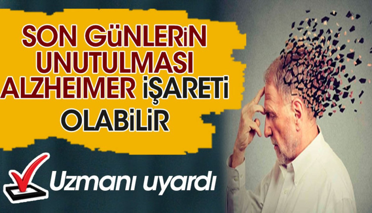 Uzmanı uyardı: Son günlerin unutulması Alzheimer işareti olabilir