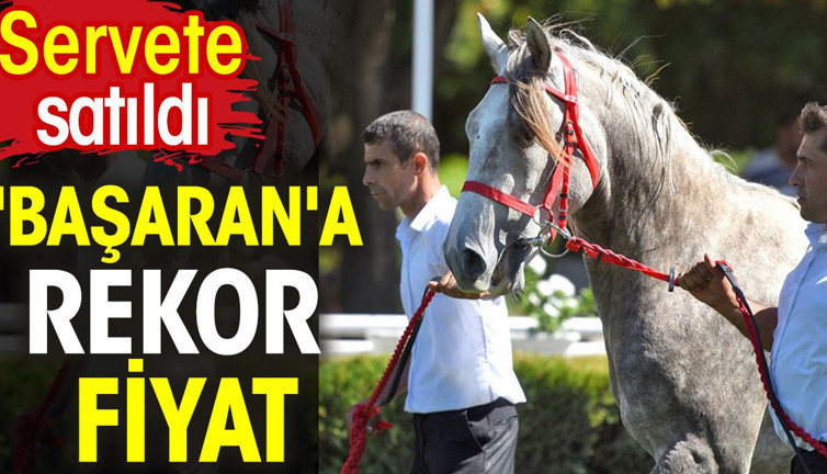 'Başaran'a rekor fiyat. Servete satıldı