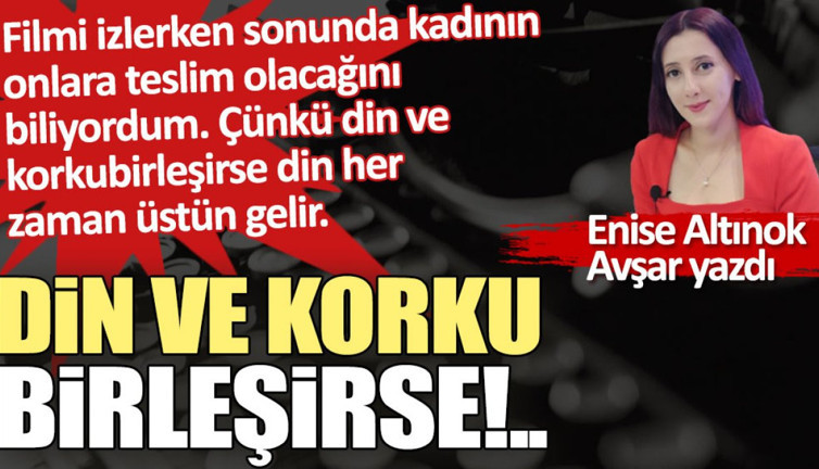 Din ve korku birleşirse!..