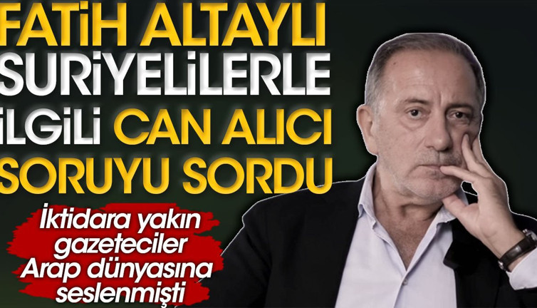 Fatih Altaylı Suriyelilerle ilgili can alıcı soruyu sordu