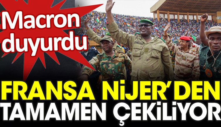Macron duyurdu: Fransa Nijer'den tamamen çekiliyor