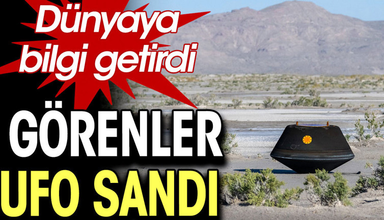 Görenler UFO sandı. Dünyaya bilgi getirdi
