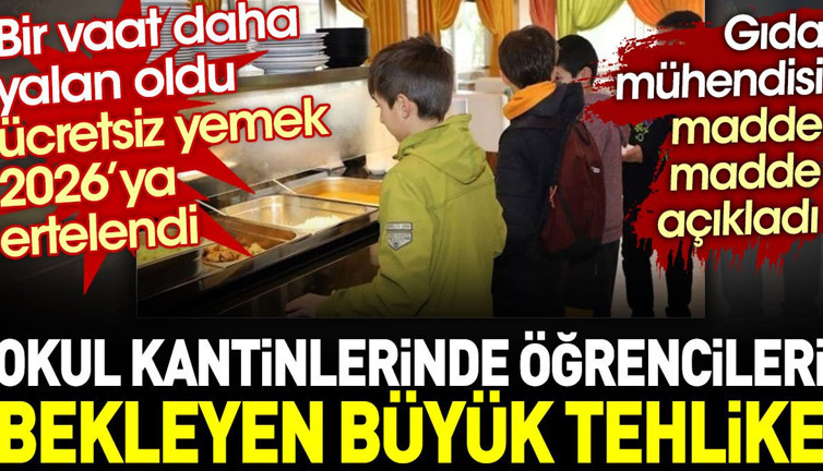 Okul kantinlerinde öğrencileri bekleyen büyük tehlike. İktidarın bir vaadi daha yalan oldu