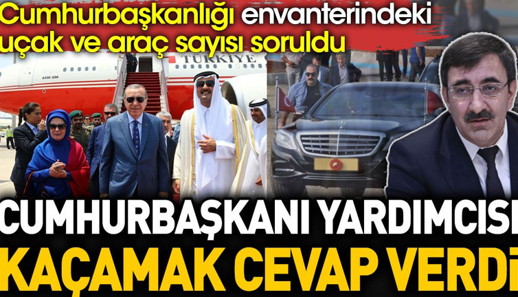 Cumhurbaşkanlığı envanterindeki uçak ve araç sayısı soruldu. Cumhurbaşkanı Yardımcısı kaçamak cevap verdi