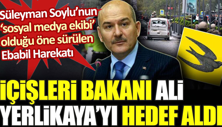 Soylu’nun ‘sosyal medya ekibi’ olduğu öne sürülen Ebabil Harekatı Ali Yerlikaya’yı hedef aldı